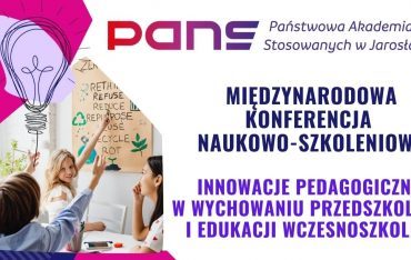 Międzynarodowa Konferencja Naukowo-Szkoleniowa „Innowacje pedagogiczne w wychowaniu przedszkolnym i edukacji wczesnoszkolnej”