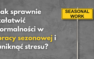 Formalności w pracy sezonowej bez stresu