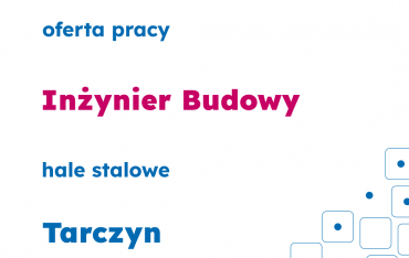 Oferta pracy – Inżynier Budowy