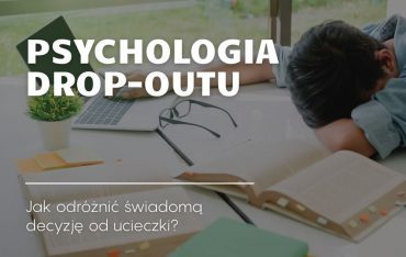Przemyślany krok czy reakcja na kryzys – psychologia drop-outu