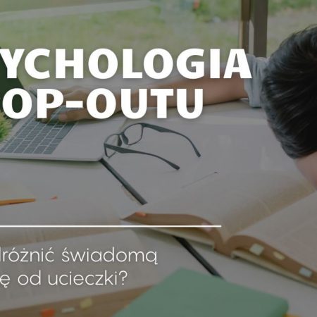 Przemyślany krok czy reakcja na kryzys – psychologia drop-outu