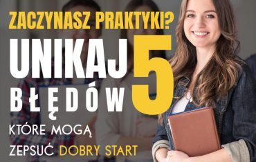 Zaczynasz praktyki? Zadbaj o dobry start