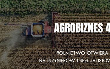 Agrobiznes 4.0: Rolnictwo otwiera się na inżynierów i specjalistów IT 